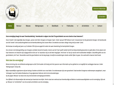 -318018 0162 1 12 1912 1976 1985 1997 2026 4 5101 7 812468429 aandachtsgebied aangekaart aanmeld aantrek aardig actief activiteit actuel ak algemener all anbi anbi-register architectur artikel baksten beeldbank begrijp beher behoort behor behoud bekend bekijk belanghebb belangstell berichtjes bestan bestur beter bevat bewoner bezig bezoek bidprentjes bijna bijvoorbeeld bijwon bijzonder binn blijf bovendien brabant bred breder broeder broederpad collega collega-kr contact cultuurhistorisch cuyper daarom daarvan dag dal datzelfd deelnem derd des doet dong dongen dongen-vaart dorp download draagt een eenmal eig eigen elk ellie email erfgoed facebok fiscal folder fresco gan gebied gebruik geeft gehel geldt gemeent geschiedenis gevarieerd gewijd gewoont glas gratis grav gravenmoer grot heden heemkring heemkund heemkundekr heerlyckheit hel hierbov hierin hom hoogt houd industrie info info@heemkundedongen.nl infopagina informatie inlever invalshoek inzicht jaarlijk jan januari jar joseph jozefkapel jubileum jubileumavond kennis keur kijk klein klein-dong knop koepelkerk komend kort krijg kring kun kunst kunstenaarscollectief kunstenar kunt kwartal laatst langer led ledenactiviteit les lev levend lezing lid lijfblad lijk link lod maakt maandelijk mak mal markant mee meest melding moer mogelijk monument monumental monumentendag musken nam nieuw nieuwsfeitjes nieuwsflit nieuwsflits nummer oerleman oktober onderwerp only ontmoet onz opalines open opgeleverd opgenom opgericht opgev organisatie organiser pagina per plat prat publicaties ram recht rechtsperson regelmat regio register reis rondleid rsin s sam samenwerkingsverband schijnwerper schur secretariaatsadres secretaris sind sit sneller speur stat sted strek strev tafel terug terwijl tijd tijden trompethof uiteenlop uiteraard uitgegev uitgegroeid uitstapjes uitzonder vaart vak vanuit vastlegg veelal veelvoud verander verder veren verenigingsactiviteit verenigingsblad verkreg verled verschijnt verschill verstuurt via vind v