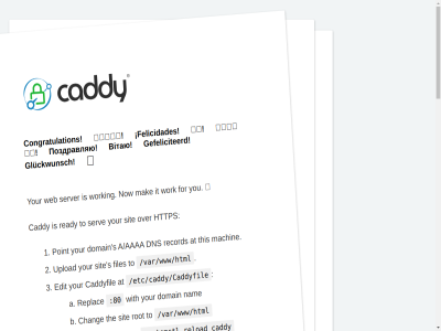 /etc/caddy/caddyfile /var/lib/caddy /var/www/html 80 a a/aaaa aaaa addres again and and/or anymor are at author awesom befor by caddy caddyfil can chang check community configuration congratulation copyright didn dig directory dns domain edit either encrypt ensur environment everyth example.com felicidades files first fix follow for forum fun gefeliciteerd github gluckwunsch great group hav help hom https if ip it journalctl know la let limited log lok ls machin mak manual nam ned no no-pager now okay on or os/platform our pag pager point public rat readabl ready record reload replac rot s search serv server servic sit slanted staging status still switch systemctl t that the thing this to try trying twitter upload user visit wait we web with won work worked working writeabl you your вітаю поздравляю बधाई हो おめでとう 恭喜