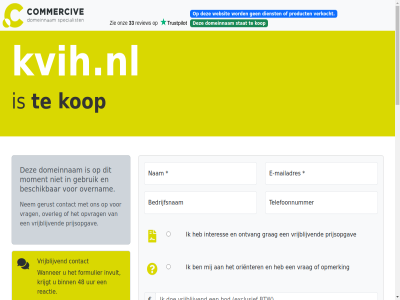 -2025 026 06 2021 21 24 33 4 48 979 aankop algemen all assistentie b.v bank bedrag bedrijfsnam beheert beher bel beschik betal binn brengt btw categorie commerciv contact daardor daarmee dienst direct domein domeinnam duizend e e-mail e-mailadres eenvoud eig eigenar en/of enkel exclusief formulier gebruik gemak genoemd gericht gerust grag gunning help hiervor hostingprovider ideal ideeen info@commercive.nl informatie ingedeeld instantie interes invult kop krijgt kunt kvih.nl letter lever leveringsgarantie mail mailadres mak mollie moment nam nem onderhoudt ontvang onz opgebouwd opmerk opvrag orienter overleg overnam portfolio portfolios prijsopgav prijz product reactie recht registraties snel spelfout start stat stell stur system telefoonnummer tijden toepass typ uur veilig veiling veld verhuiscod verhuiz verkocht verplicht verstur via voorbehoud voorwaard vrag vrijblijv wanner we websit whatsapp