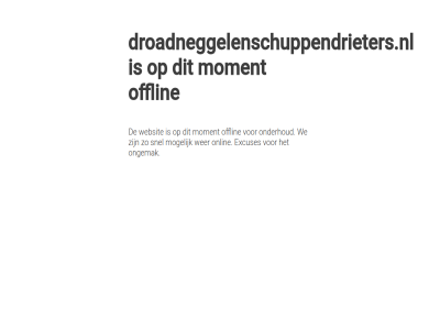 droadneggelenschuppendrieters.nl excuses mogelijk moment offlin onderhoud ongemak onlin snel we websit wer
