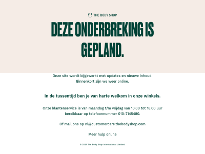 -7145480 010 2024 bijgewerkt binnenkort body gepland hart hulp inhoud international limited mail nieuw nl@customercare.thebodyshop.com onderbrek onlin onz shop sit the tussentijd updates we welkom wer winkel