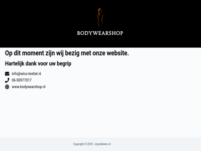 -50977017 06 2025 begrip bezig bodywearshop.nl copyright dank hartelijk ictprobleem.nl info@wico-textiel.nl maintenanc moment onz websit wij www.bodywearshop.nl