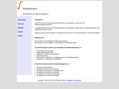 -2011 2009 actief adviser afgelop agender all audit bedrijfsadviser bedrijfsfilosofie begeleid beoordel betrouw bv contact copyright daarnaast dienst dienstverlen directiebeoordel disclaimer doorzettingsvermog extern gebied gespecialiseerd gezond handboek handelt hco hom identificer initier intern jar kernwaard klachtenbehandel klanttevredenheidsonderzoek kwaliteitsmanagement kwaliteitsmanagementsystem luistervaard managementsystem marktsegment milieu mkb nam nieuw o.a omzet onderhoud onz opzet organiser overeenstemm pagina policy privacy procedures proces proces- procesanalyses procesmanagement process reserved richt right sector start stroomdiagramm training uitbested uitvoer updat veilig verandermanagement verbeteracties verslaggev vertrouw volgend