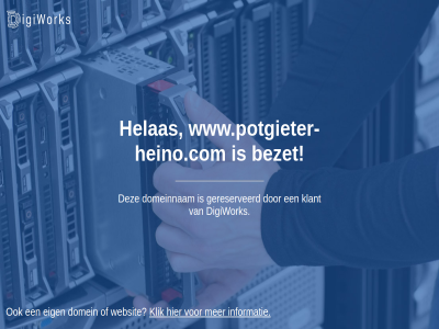 bezet digiwork domein domeinnam eig geregistreerd gereserveerd helas informatie klant klik websit www.potgieter-heino.com