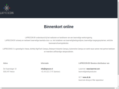 +31 10 17 2024 222 40 5591 97 adres afzuig all apparatur automotiv b.v bedrijv benelux binnenkort brainport bv campus copyright dichtbij distributeur filter gevestigd handhav hez hightech industrie info@laprocon.nl informatie installer kantor koperslager laprocon laserlab lasermet laserrok laserveil laserveiligheidsgordijn laserveiligheidsproduct laserwaarschuwingstekst meerder mt nauw o.a ondersteund onlin ontwerp ontwikkeld partner realiseert realiser reserved right sam toegangssystem ult vakspecialist verlicht webzies werkomgev werkt www.lasermet.com www.ult.de zelfstand