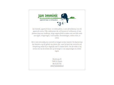 -51357793 06 36 7688 aanpass advies adviesbureau agrarisch bestemm bouw broekweg cetera daarl daarom daarvor dagelijk dienst eenvoud eerst eis elk et gebied hel hoogt immink info@janimmink.nl jan krijg krijgt mak materie mee milieu milieu-eis milieuadvies ondernemer ongetwijfeld overzicht plann red regel rek rj rondloopt sector simpelweg teven verbouw voorwaard wel wetgev