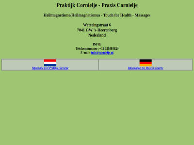 +31 6 620393923 7041 cornielj e e-mail for gw health heerenberg heilmagnetism heilmagnetisme/heilmagnetismus heilmagnetismus info info@cornielje.nl informatie information mail massag massages nederland praktijk praxis s s-heerenberg telefoonnummer touch weteringstrat zur