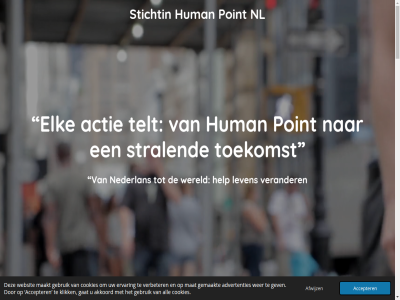00 03 1 2024 2289cc 28 38 55 857041162 accepter actie acties actiev activiteit advertenties af afwijz akkoord all allen ander bedankt begint benut bericht bescheid beter betrok bewust bied bijdrag bouw bruggenbouwer buffered buitenspel bur buurtmaaltijd campagnes caption central cijfer compassie contact cookies daarom dagelijk dar deelnam deelnem del den dienst diep direct doel doelgericht donatie donaties doner drom duurzam e e-mailadres echt educatie educatiev eig eindigt einsteinlan elk empowerment enabl enter ervar facebok focus fullscren ga gat gebruik gelof gelov gemaakt gemeenschap gemeenschapp gericht gev geworteld gezinn goed gren grenz groep grootschal hag hart help hoewel hog hom hoofdinhoud hop hulp human humanitair i ieder iederen impact info@st-humanpoint.eu informatie initiatief initiatiev instagram integratie international jezelf jonger jullie kan kent kiez kinder kleinschal klik kom kracht kwetsbar leeromgev ler lev leven ligt linkedin locatie lokal luister maakt maatschapp mailadres mak mat mee mens menselijk middel mogelijk mollie mut naast nam nederlan nederland nem niemand nieuw nieuwkomer nl nod ntherland omgev ondersteun onderwijs onlin ontmoet ontmoetingsplek ontwikkel onz ouder pad participatie pas play plek point point.eu potentieel praatgroep programma project psychologisch rechtvaard reikt richting rijopleid rijswijk rsin s sam samenlev samenwerk situaties sociaal social st stan stap stat sterker steun stichtin stichting stichtinghumanpoint stimuler stralend student telt ten tiktok toe toegang toekomst toelat uitdag vaktrain vanuit vastberad veelgesteld veilig verander verbeter verbond verder verdient verhal verschil versterk verwerkt verzend via visie volled vooral voortkom vrag waarin wanner war warmer we websit welkom welzijn wer wereld wereldwijd werk whatsapp wij www.st x zet zowel â