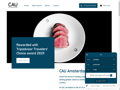 +31 0 00 1012 11 12 20 2023 5 623 68962525 9632 a ambianc amsterdam amsterdam@caurestaurants.com an and are aroma art at atmospher attention award b.v back be believ bok booking btw can cancellation car card carrer cau challeng chef choic clinking cok com comfort coming commitment company complement condition contact cooked cooking copy craftsmanship crazy creat curious cut damstrat day delighted detail dining dish dishes enquir ensur every evident experienc expert eye filet filled finest fiv flavor flavorful follow for forward friday from full glasses goal god group guest guest-oriented hav hearty high hom horeca hour humor if impression information instagram interested investment its jl join journey juicy kitch kvk lack larger let lik liking lok looking mak meat memorabl menu menus mignon mis monday mor netherland new nl8576.66.599.b.01 nothing offer on only open or oriented our ourselves paramount part parties perfect perfection personal plac pleas precisely prepar prid professionalism provid quality receiv rental reservation rewarded ribey rich salad satisfaction saturday sauces sen sensitiv serv served servic set sid sizzling slick so social sound soup steak steakhous succulent sunday sur tabl tak tast tastiest tasty team techniques tender textur than that the then this throughout thursday tim to together too traditional traveler tripadvisor tuesday us using waiter waitres warmth we wednesday welcom well well-filled wher which will with would you your