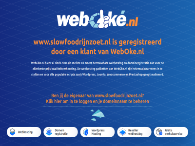 2004 all allerbest beher betrouw biedt domein domeinnam domeinregistratie eigenar geoptimaliseerd geregistreerd gratis helemal hosting jij joomla klant klik kwaliteitverhoud logg meest pakket populair prestashop prijs prijs-kwaliteitverhoud registratie reseller script sind snelst stell verhuisservic webhost webok weboke.nl wen woocommerc wordpres www.slowfoodrijnzoet.nl zoal