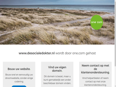 aangedrev ander beschik bezet bouw coder contact domein droomwebsit eenvoud eig enig gehost gemak helpartikel klantenondersteun kunt les nem one.com onz snel vind websit www.desocialedokter.nl