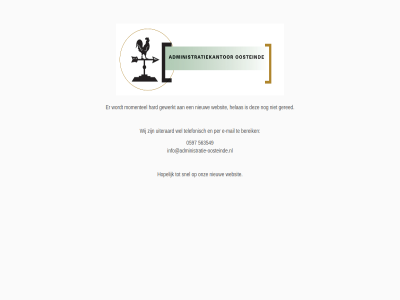 0597 563549 bereik e e-mail gered gewerkt hard helas hopelijk info@administratie-oosteinde.nl mail momentel nieuw onz per snel telefonisch uiteraard websit wel wij
