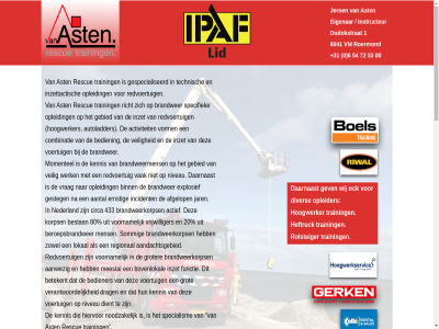 +31 0 00 1 14101327 20 433 53 54 6 6041 72 80 aandachtsgebied aantal aanwez actief activiteit afgelop ast autoladder bedien bediener beroepsbrandwer bestan betekent binn bovenlokal brandweerkorps brandweermens brandwer btw btw-id circa combinatie daarnaast dient diver drag dudokstrat eigenar ernstig explosief functie gebied gespecialiseerd gesteg gev grot groter heftruck hiervor hoogwerker id incident instructeur inzet inzettactisch jar jeroen kennis korps kvk lad lokal meestal mens momentel nederland niveau nl0018.29.843.b49 noodzak opleid opleider redvoertu regional rescue richt roermond rolsteiger sommig specialism specifiek technisch training vak veilig verantwoord vm voertuig voornam vorm vrag vrijwilliger werk wij www.vanasten-trainingen.nl zowel