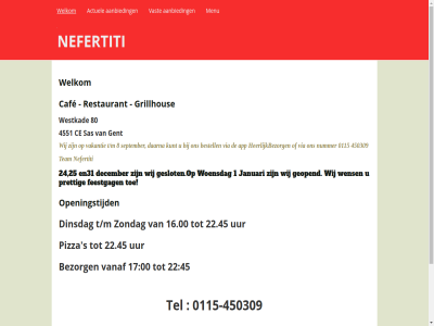 -450309 00 0115 1 16.00 17 22 22.45 24 25 45 450309 4551 8 80 aanbied actuel app bestell bezorg caf ce daarna december dinsdag en31 feestgag gent geopend gesloten.op grillhous heerlijkbezorg januari kunt menu nefertiti nummer openingstijd pizza prettig restaurant s sas september t/m team tel toe uur vakantie vanaf vast via welkom wens westkad wij woensdag zondag