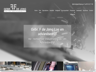 +31 0 0513 2 2017 45 513 62 77 8447 aanpass adviesbedrijf adviser all basis communicatielan contact control daarom denk direct doelstell doordacht duurzam elk endoscopisch enginer eruit f flow frl gebr gerealiseerd gerust goed haalbaarheidsstudie heerenven hom ieder industrieel info@gebrfdejong.nl invester jong koffie kom kwaliteit lang las lass leerbedrijf les mee navigatie no nonsen onderzoek ontwerp onz optimalisatie orbital plan proces procesdiagramm product productieproces project recht rout rvs specialism specifiek sr tig tig-lass tijden uitbreid uitgeki vacatures veilig verantwoord vertrekpunt voorbehoud voorbereid wij ziet