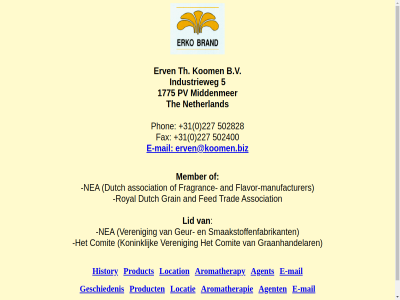 +31 0 2004 227 5 502400 502828 agent and aromatherapie aromatherapy association b.v bv ciska comit dutch e e-mail erv fax fed flavor flavor-manufacturer fragranc geschiedenis geur graanhandelar grain history industrieweg kom konink lid locatie location mail manufacturer member nea netherland phon product royal smaakstoffenfabrikant th the trad veren