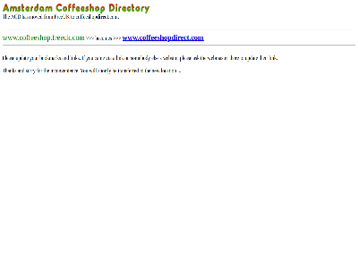 a acd amsterdam and ask be bookmark cam coffeeshop com direct directory els for freeuk from has if inconvenienc link location moved new on pleas s shortly somebody sorry thank the their ther to transferred updat via webmaster websit will www.coffeeshop.freeuk.com www.coffeeshopdirect.com you your