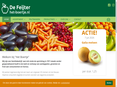 +31 0 00 08.00 1 115 14 165 17.00 18 18.00 1911 20 2026 21 23 25 27 2e 30 45 4536 6 61 7 aardappel actie agf april assortiment bekijk bestell beterschap boertj bv consument contact contactgegeven cookiebeleid cookies dagelijk dagver diver donderdag en familiebedrijf feijter fruit fruitmand functioner galia gebruik geschenk geslot gespecialiseerd gewijzigd gewon gezellestrat gezond goed groent guido hemelvaartsdag hg hom horeca ideaal info@het-boertje.nl jezelf juli koningsdag l lat lekker leuk m ma maandag mak media mei meloen mens miniatur normal ongever openingstijd opricht paasdag per pinkster plat product productinfo produkt realisatie s scania sind sit sluit sted stuk t/m team teelt tegenwoord terneuz tidi uur v8 verder verkop verwenn vlam voorzien vr we welkom wens werk wij winkelmand wsi zaterdag zeeuw zeeuws-vlam zondag