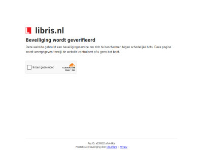 a3399331afc4d4ca bent bescherm beveil beveiligingsservic bot cloudflar controleert even gebruikt geduld geverifieerd id libris.nl pagina prestaties privacy ray schadelijk terwijl websit weergegev