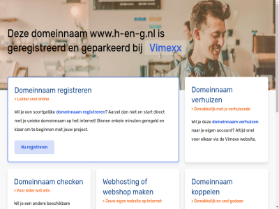 aarzel account beginn belgie beschik bestel binn budget check configurer dedicated direct domeinnam droomdomein eig elkar enkel gav geconfigureerd geparkeerd geregeld geregistreerd gewon goedkoopst goedkop hal handleid hebt huis internet jou jouw klar koppel krachtigst krijg liv mak meest minut misschien nederland nodig onlin performanc platform project registrer rekenkracht server snel soortgelijk speciaal start subliem terecht uniek uptim verhuiz via vimexx volg volled vps webhost webshop websit wel wen werkt www.h-en-g.nl zet