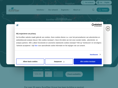 2 25 3 300 5 500 6 60 77 a aanpass aanvull about accepter acros add advertentie advertenties all allen analys and anoniem approximately area availability basis belgie belgium ben building busines by can center check cod connect connection consent contact continue cookie cookies data del deploy dien digital discover duitsland each elev english eurofiber europ expand fiber fiber-optic flexibl for franc frankrijk functionel gebruik germany group grow has haul ide incident info informatie infrastructur int international interoperabl invest keuz kijk klik km land long looking luxembourg maakt media mor nederland netherland network neutral no nodig numb o.a onz oploss optic optical organization our own partner personaliser postal privacy provid respecter routes sales segment selectie social solution statistisch strong than the to today toestan unique us vervolgen voorkeur we websit websitebezoek wek welk which wij wijzig wilt year your