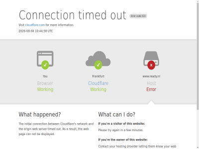 -04 -08 10 2026 44 522 58 a a25cf7cf5adc4da6 abl additional again an and as be betwen browser but by can caus click cloudflar cloudflare.com cod complet connect connection contact didn displayed do error few finish for frankfurt happened her hogging host hosting i id if information initial ip know letting likely mean minutes mor most network not on origin out owner pag performanc pleas provider ray re ready.nl request resources result reveal s security server someth t that the them this timed to troubleshot try utc visit visitor web websit what working www.ready.nl you your