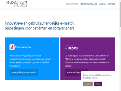 +31 0 17120979 2012 2024 2026 27 5223 60 644 69 73 8207.00.861 accepter actief allen ander app applicaties b.v b01 bedrijf behandel beher best beter betrok bied btw bv center contact cookies daarnaast data direct e e-health effect en end ervor flexibel functionel gebruik gebruikersvriend gebruiksvriend gecertificeerd gedur gewekt googl grag groep health healthcar hel hertogenbosch info@interactivestudios.nl innovaties innovatiev intelligenc interactiv interes inzicht iso13485 iso27001 iso9001 journey kaartfout kaartgegeven ken kom krijg kunt kvk maakt mak makkelijkst manier mogelijk nauw nen7510 nodig onderdel onlineprom ontwikkeld onz oploss parallelweg patient performation prem privacy product prom rapporter s s-hertogenbosch samenwerk security sind slan snel sneltoets studios tevred veilig verzamel voorwaard we websit wet wij www.onlineproms.nl www.patientjourneyapp.nl zij zorg zorginnovatie zorgprofessional zorgt zorgverlener