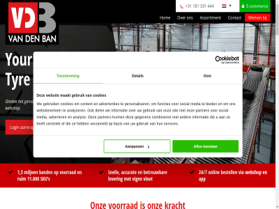 +31 0 1 11 11.000 13m 181 2 2025 2026 24/7 30 3223 331 4 4/suv 444 5 55 9 aanbod aanhangwagens/caravans/campers aankop aanpass aantal aanvrag aanwez accurat actuel advertenties adverter adviser all all-season allen analys analyser ander app arie art assister assortiment auto autoband automatiser b.v ban band bandenbranch bandengroothandel bandenlabel bandenleverancier bandenmarkt bandenmerk basis bedoel bedrijfsfilm bedrijfswagen begeleid bekend bel beschik beschikt beschouw bespaard best bestel besteld bestell bestelwagens/lichte besturingssystem beter betrouw bied brand bred breidt brengt budget categorieen cologn combiner commerc compatibel contact content cookies dagelijk del den denmark detail dienst direct distributeur distributienetwerk doel e e-commerc eenvoud efficient efficienter eig enkel equip ernar ervar ervor exclusiev exclusiv expert fijnmaz functies ga gan geavanceerd gebied gebruik gedetailleerd gedrev gegeven gelad gemak gevolg gewenst gewijzigd googl groothandel grot handomdraai hellevoetsluis hom hoofdvest hoogwaard info@vandenban.nl informatie international jar jou jouw juni keul kies klant klar klik kort kostbar kracht kwaliteit label land les lever leverancier levertijd lm login logistiek lostijd maakt magazijn makkelijk mali management maxxis medewerker media meedenk merk milieu miljoen moeitelos mogelijk motor naviger nederland nem netherland nieuw nodig omvat onderscheid onlin ontdek ontvangst onz oprichter opslagcapaciteit optimaliser our overled overleg overlijd overtreff partner personaliser personenwagen play precies premium privacybeleid privat product productinformatie professional quality ravenseweg real real-tim rechtstrek reserved resultat right ruim s sales salesexpert salesteam sam season servic services sit skip sku slecht slogan snel snelheid snell social sprek stan stat state-of-the-art stor strev supplier system tal the tijd tim tir to toegang toestan toestemm total travel truck tuss twee tyr tyres uiteind uiterst uitgebreid 