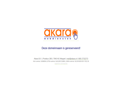 -2732273 04068954 0674 085 28 280 7522 7940 ag akara algemen b.v btw btw-nummer domeinnam geparkeerd gereserveerd iban iban-nummer ingb kvk kvk-nummer mail@akara.nl meppel nl09 nl812007219b01 nummer postbus voorwaard