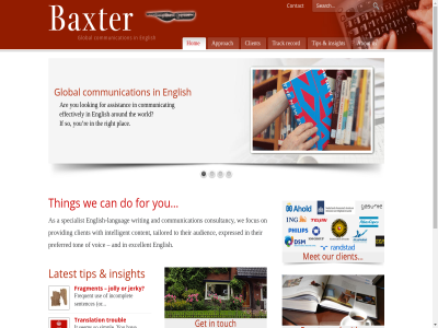 +31 -6319032 -6400652 035 1217 20 2013 a about and approach are around as assistanc audienc back baxter can client common communicat communication consultancy contact content desk@baxtercommunications.com do e effectively english english-languag error excellent expressed focus follow for forty forty-four four fragment frequent global hav hilversum hom if incomplet insight intelligent it jerky jolly languag latest linkedin looking netherland nj nl on or out plac preferred provid re record right sem sentences simpl so specialist t tailored the their thing tip to ton top track translation troubl twitter us use very voic watch we with world writing you zonnelan