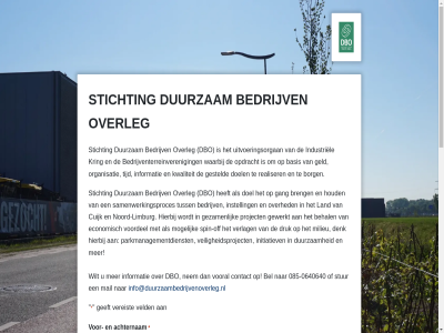 -0640640 085 achternam basis bedrijv bedrijventerreinveren behal bel borg breng captcha contact cuijk dbo denk doel druk duurzam e e-mailadres economisch gang geeft geld gesteld gewerkt gezamen hierbij houd industriel info@duurzaambedrijvenoverleg.nl informatie initiatiev instell kring kwaliteit land limburg mail mailadres milieu mogelijk nem noord noord-limburg off opdracht organisatie over overleg parkmanagementdienst project realiser samenwerkingsproces spin spin-off stichting stur telefoonnummer tijd tuss uitvoeringsorgan veiligheidsproject veld vereist verlag vooral voordel vraag/opmerking waarbij wilt