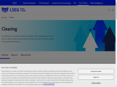 -148 -2567 2024 6 a about acadia accept acces accessibility achiev acros act actif activities agree all allow amf amf-france.org an analytic and any are arrow arrow-right asset at attainabl authorised availabl balanc banner bar benefit betwen bitcoin bribery broadest by can capacity capital carer cash cash-settled cds cdsclear centr central chang choic classes clear cleared clearing clicking client combined commodities company compensation connect connectivity contact continental continuous contract contrat cookie cookies corporat counterparties counterparty covered creat credit currencies customer data decision default deliver deliverabl dep deployed derivatives digital digitalassetclear disclaimer discover diver du efficiencies efficiency eligibl endur english enhanc enhanced equities equity equityclear equivalent esma70 europa.eu european exchang execution fevrier financial financier find fixed flexibility fonctionnement footer for forexclear free from ftse fully fully-regulated function functionality futures fx gain generat gfo gfo-x global globally hav helping hous houses improv includ incom increas index information innovat innovation intelligenc interest investor jurisdiction la languages lch leading linkedin liquidity list listed location london lseg ltd manag management margin market marketplac may media member mis model modern mor most multipl navigation netting non non-deliverabl nouvelles numeriques offer offic on open operat operational opportunities option otc other our out overview participant parties partner partnership performanc plac pleas pol position post potentially pourla preferences presenc privacy proactively proper provid purposes quantil rang rat rates read reading reduc referenc regulated regulatory reject relation relationship relativ repo repoclear report repos review rfrs right rigorous risk risk-free russell règles sa sam search security segment segregated servic services set setting settled settlement shet significant similar sitemap 