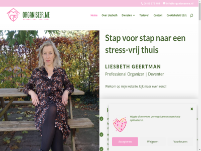 0 003332073b33 06 1 10 2 2022 2024 20km 23 24187 3 30 4 404 679 78361613 83 aangeslot aanpass accepter achterstand adhd administratie administrer af afsprak agenda all alledag allen april archiver aspirant aspirant-lid autism basis begeleid belangrijk bereken berg beroepscod beroepsveren betal bezig bezoek biedt binn blijvend blog bok bom bos bovenstaand btw budget budgetcoach burn burn-out chaos coach contact contactformulier control cookiebeleid cookies corona daarna dagelijk depressie deventer dien dienst diepenven ding do doet download drukt e e-bok e.o echt eettafel eig eigen eind eindelijk eindjes elegant elkar enorm erg ermee eu even februari flexibel ga gan garag garandeert gat gebruik gebundeld gedacht gedan geertman gegeven geheimhoud gen gepland gered gestructureerd gevoel gezin grag gunstig hand hard hebt hel helas herk hierover hoef holistisch hom hoofd houd huis huishoud hulp impactverhal inbegrep info@organiseerme.nl inhoud inricht interessant januari jezelf jij jou jouw keuk kijk kilometer kinder kiwa klant kleiner klik klinkt knop komt kondo kreg kvk kvk-nummer kwijt laatst lang langer last ler les lev lid lies liesbeth liever lijst manier marie market markt mei misschien moeilijk moeit moest moetjes mogelijk moment naast nadat natura nbpo nederland nem new niemand nieuwtj nodig nooit nou nummer olst omgev omhog ondersteund onrust ontvang ontwikkel ontworp onz opgeruimd opkom oploss opruim opruimcoach optimaliser opziet organisatie organiseer.me organiser organiz organizer out overlev overvall overvoert particulier per person persoonsgebond pgb plann prachtig priv professional professionel punt raalt reacties regelmat registratienummer reiskost rek reken rekening.mocht review rommel rond rondom rouw rust s schaamt schakel scheid servic sit spannend spanning sparr spull stan stap stat sted stres stress-vrij structur structurer tariev tevel themes thuis thuiskantor thuisschol thuiswerk tijd tip to to-do touwtjes twello uiteraard uitgegev vak vaker van