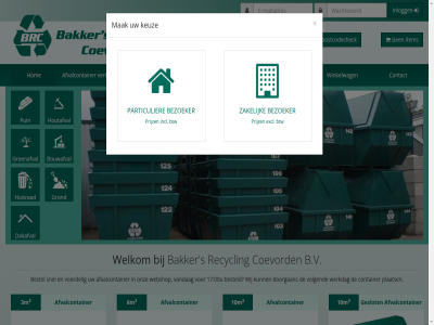00u 1 10m 17 3 3m 6 6m 7 afvalcontainer b.v bakker bedrijfsafval bestel besteld bezoeker bouwafval brc btw clos coevord contact container dakafval doe doorgan e e-mailadres excl geslot groenafval grond hom houtafval huisrad incl inlogg item keuz klant mailadres mak onz papierrecycl particulier plaats postcodecheck prijz puin puinrecycl recycl s snel soort vandag verhur volgend voordel wachtwoord webshop welkom werkdag wij winkelwag zakelijk
