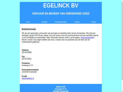 -6155498 -6170821 00 020 1031hw 41 975 aanbod aanmeld amsterdam bedrijfsinformatie bedrijfsruimt binn bv contact e e-mail egelinck fax gegeven goed grasweg hand hanter hierover hom huurder info@egelinck.nl informatie kunt maand mail mocht onderstaand onroer opnem pagina particulier per postadres postcode/woonplaats schriftelijk tel telefon vanaf verder verhur verhuurder vindt vrag waarop wachtlijst wij woning woningzoek z1