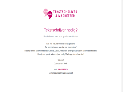 -42617878 06 app awen bek bel blog e e-mail echt gewerkt goed jij jolanda jolanda@studioawen.nl jou landingspagina m mail mob n nieuw nodig ondertuss s schrijf seo seo-tekst snel studio tekst tekstschrijver vacaturetekst websit webtekst werk