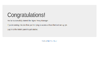 a acces admin by congratulation default get host if isn log manager nginx panel powered proxy re seeing set sit started successfully t that the then this to trying up ve yet you