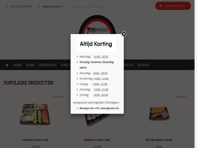 +31 0 00 1 10 11 14 2 20 21 24 30 34 36 4 5 50 52 55 95 977 aangepast afreken bentobox bezorg bezorgkost bowl dinsdag donderdag drank ebi extra feestdag fingerfod frye garnal geslot hom ice info@torosushi.nl japan maandag makibox min mochi open openingstijd per pok populair product s stuk sushi torobox vrijdag winkelwag woesdag zaterdag zondag