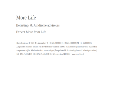 +31 1023 12009278 20 26022026 3 34119802 4100892 4103998 6 8092.75.636 aangeslot adviseur afm amsterdam b01 belast belastingconsulent belastingdienst bh bred erkend expect f from hypotheekadviseur juridisch kerkepad klachteninstitut kvk l01 lb lif m mor morelife.nl nummer ob seh t toezicht verzeker www.morelife.nl