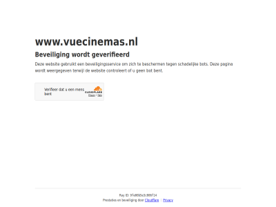 9fe00b5e3c006f14 bent bescherm beveil beveiligingsservic bot cloudflar controleert even gebruikt geduld geverifieerd id pagina prestaties privacy ray schadelijk terwijl websit weergegev www.vuecinemas.nl