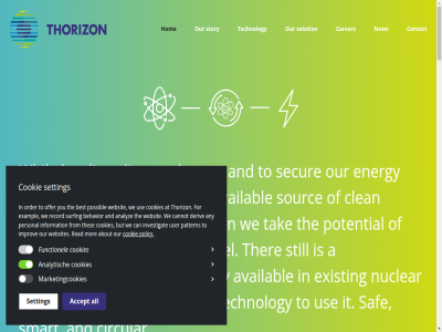 1031 2026 250.000 31 49 69003 a about academia accept achiev all amount amsterdam analytisch analyz and any as at availabl background battling behavior believ benefit best both boulevard but button by can cannot carer cartridges carves challeng chang circular clas clean clicking climat co co-founder collaborativ combination comes contact contribut cookie cookies creating current deriv design desperately develop developed dieu energy essential establish every exampl exist experienc faq fel few footer for founder franc from fullest functionel futur government grasweg great growing hav heart her high high-temperatur hom honoured household hw i improv industry info@thorizon.com information insid investigat investor it its latest leading left level linkedin lok lyon marius marketingcookies merl met missing mix molt mor most my navigatie netherland new next no nuclear obligated offer old on opportunity or order our overview part partner patented path pattern personal piec policy possibl potential power pres privacy promis provid provides reactor read record reliabl requires responsibl s saf salt section secur setting should skill smart solution someth sourc spaces stabl steam still story succes surfing tak team teamed technology temperatur that the ther thes this thorizon to to-lyon tour tremendous unique unit up us use user vacancies vivier wast way we websit websites whil will with working world world-clas you youtub