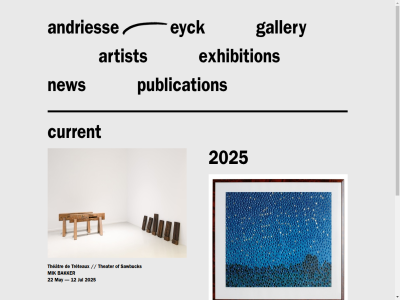 +31 0 00 1016 12 13 15 18 20 2025 22 25 47 623 7 accept amsterdam andries apr artist at bakker bling blotkamp carel contact current do exhibition eyck follow galerie gallery gt hom info@andriesse-eyck.com jul leliegracht mar may mik moment netherland new newsletter not publication saturday sawbuck submission t the theater theâtr thursday treteaux us we