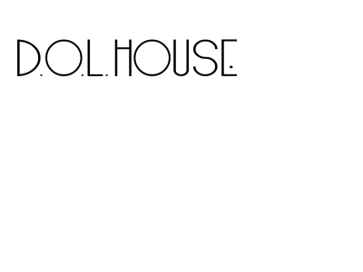 d.o.l.house