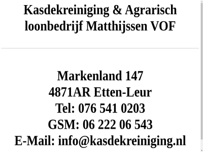 0203 06 076 147 222 4871ar 541 543 agrarisch e e-mail et etten-leur gsm info@kasdekreiniging.nl kasdekrein leur loonbedrijf mail markenland matthijss tel vof