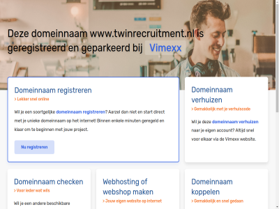 aarzel account beginn belgie beschik bestel binn budget check configurer dedicated direct domeinnam droomdomein eig elkar enkel gav geconfigureerd geparkeerd geregeld geregistreerd gewon goedkoopst goedkop hal handleid hebt huis internet jou jouw klar koppel krachtigst krijg liv mak meest minut misschien nederland nodig onlin performanc platform project registrer rekenkracht server snel soortgelijk speciaal start subliem terecht uniek uptim verhuiz via vimexx volg volled vps webhost webshop websit wel wen werkt www.twinrecruitment.nl zet