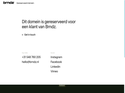 +31 205 548 760 agency brndz creativ digital domein facebok gereserveerd get hello hello@brndz.nl instagram klant linkedin say social touch vimeo