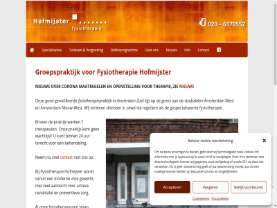-6170552 00 020 08 1058 18 2019 24 5 6170552 7 aandacht aangepast aangeslot accepter actiev adres all amsterdam apparat avg behandel behandelplan beher bekijk bekwam benaderd bepaald best betreff bevorder beweg bied big binn contact contract cookie cookiebeleid cookies corona declaraties dienst dinsdag direct donderdag dry duidelijk eerst eig en/of ervar eu functies functioner fysiotherapeut fysiotherapie fysiotherapiepraktijk gan gebruik geeft gegeven genootschap geoutilleerd geregistreerd gespecialiseerd gewerkt gl goed gren groepspraktijk hartrevalidatie hofmijster id info informatie instantie intrekt invloed kader kent kinderfysiotherapie kngf konink kunt kwaliteitsbeleid kwaliteitsregister les licham ligt longrevalidatie lorna maandag maatregel manuel medical meestal men menselijk modern mogelijk nadel nederland needling nem nieuw nieuw-west oedeemfysiotherapie oefenprogramma ondersteun onz openingstijd openstell overleg patient person plan policy praktijk preventiev privacy privacybeleid professionel raadpleg recht register regulier revalidatie richt rol rout ruimt s sit slan snel spatader specialisaties speelt stadsdel stan stemm stimuler surfgedrag surinameplein tak taping tariev team technologieen terecht therapeut therapie toestemm uitvoer uniek uur vanuit vergoed verlen vermog verwerk verzekerar verzekeringsmaatschappij visie voetreflexzonetherapie voorbehoud voorkeur voorlicht vriendelijk vrijdag wachtlijst weiger werk werkwijz west wet wij woensdag zelfherstell zie zoal zorg zowel zuid