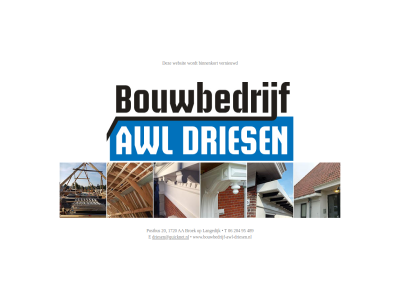06 1720 20 204 489 95 aa binnenkort bouwbedrijf-awl-driesen.nl broek driesen@quicknet.nl e langedijk postbus t vernieuwd websit www.bouwbedrijf-awl-driesen.nl