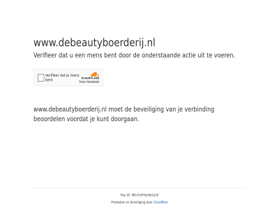 86b7bdf6eb9d1e20 actie bent beoordel beveil cloudflar doorgan even geduld id kunt men onderstaand prestaties ray verbind verifieer voer voordat www.debeautyboerderij.nl