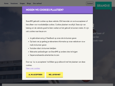 aanbied accepter advertenties akkoord allen ban basis bekijk belang blog brandmeester brandmr collega contact cookies e e-mail echt feedback ga gebruik gebruikservar gebruikt gedrag gepersonaliseerd gev goed help hieronder hom informatie inspirer keuz kies klik krijg lat liever mail mens met mog nee nieuw noodzak onz plaats relevant relevanter s sit sites stageplek stages vacatures verder verhal via video we websit werk word youtub youtube-video zien zoek